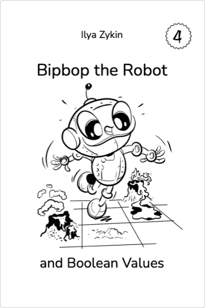 Book 4. Bipbop the Robot and Boolean Values