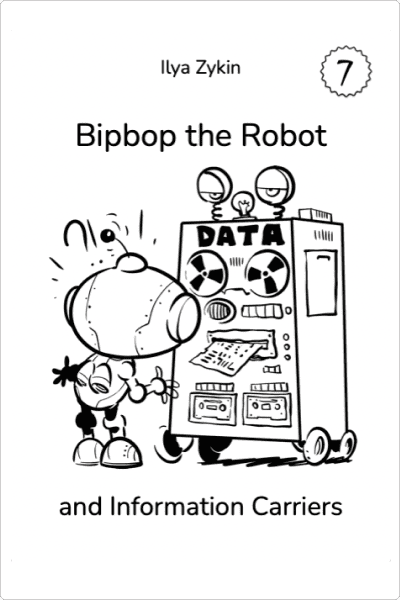 Book 7. Bipbop the Robot and Information Carriers
