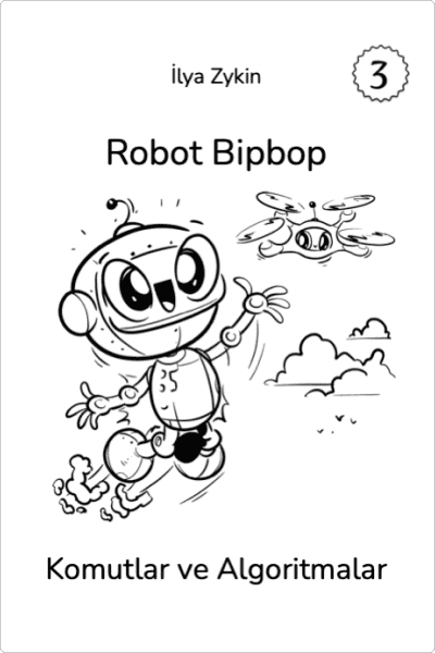 Kitap 3. Robot Bipbop ve Komutlar ve Algoritmalar
