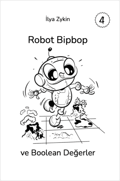 Kitap 4. Robot Bipbop ve Boolean Değerler