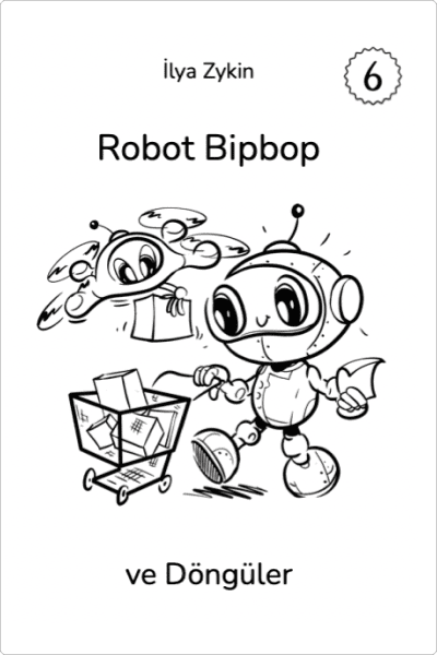 Kitap 6. Robot Bipbop ve Döngüler