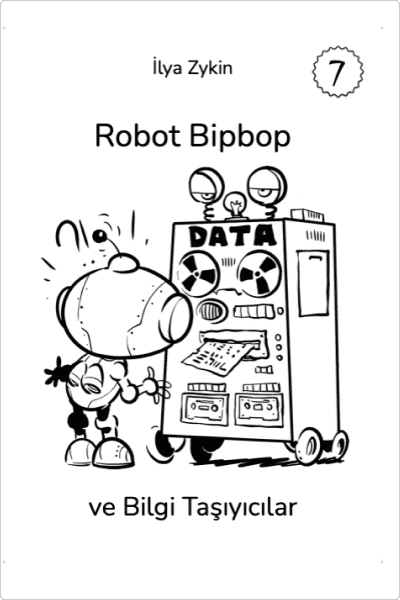 Kitap 7. Robot Bipbop ve Bilgi Taşıyıcılar
